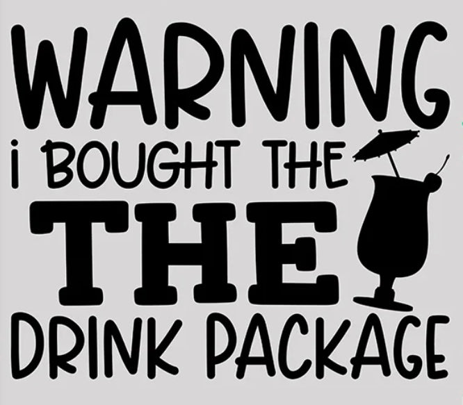 🍹 Warning: I Bought the Drink Package Tee