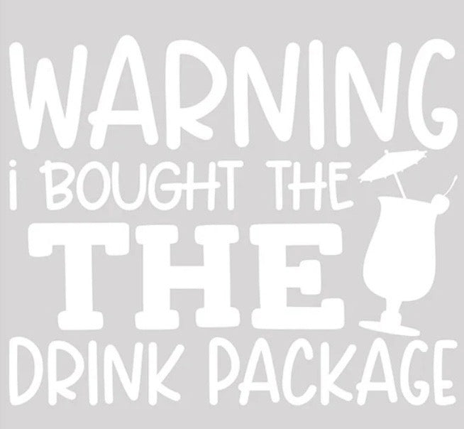 🍹 Warning: I Bought the Drink Package Tee