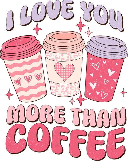 I Love You More Than Coffee