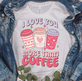 I Love You More Than Coffee