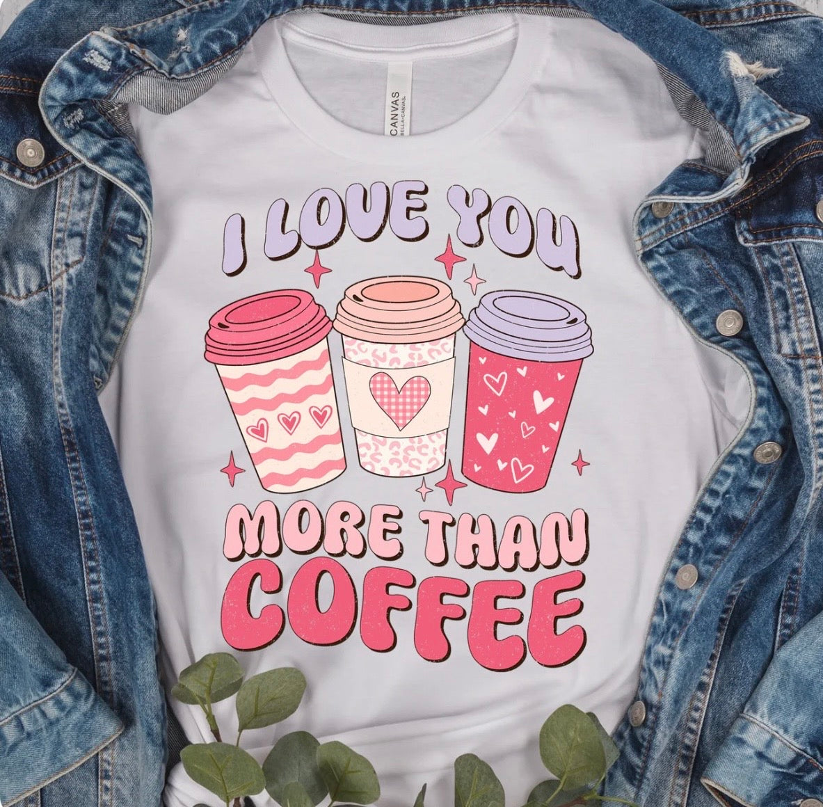 I Love You More Than Coffee